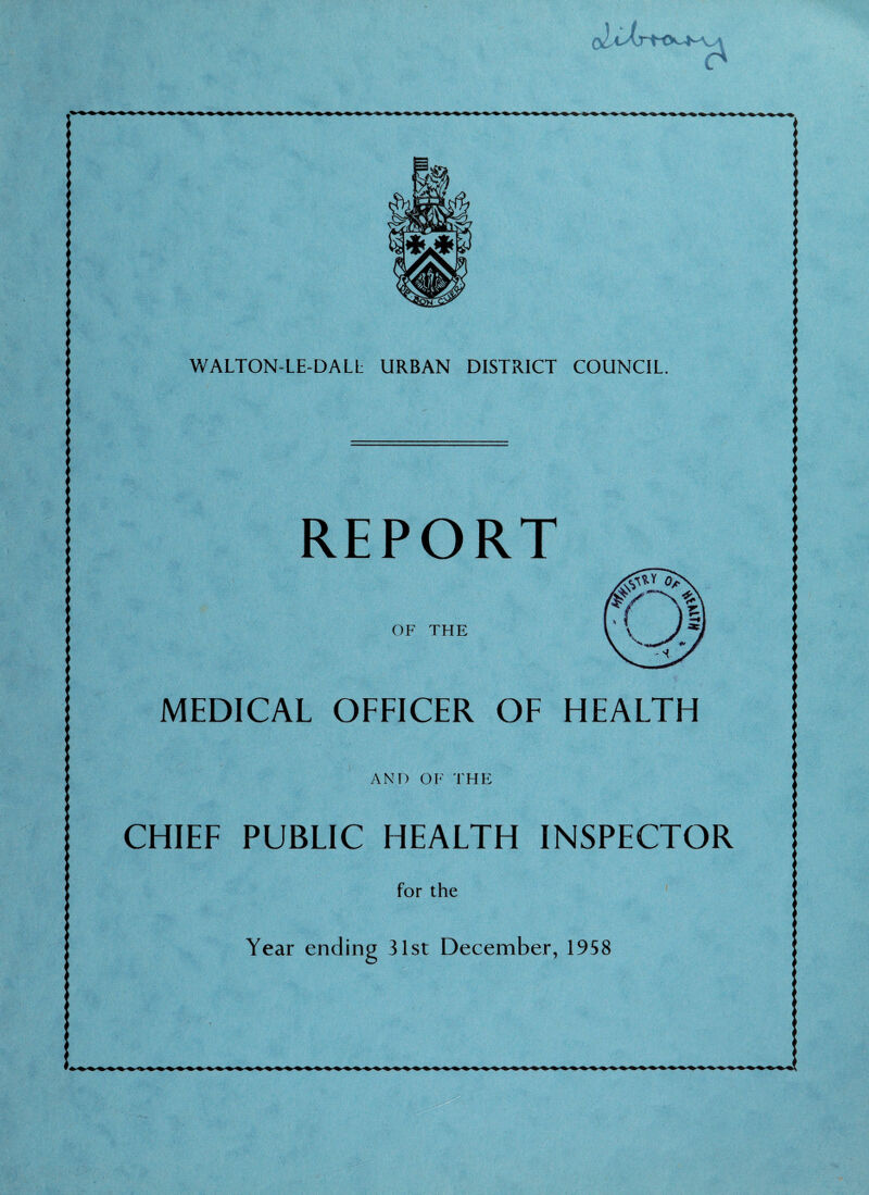 REPORT OF THE MEDICAL OFFICER OF HEALTH AND OF THE CHIEF PUBLIC HEALTH INSPECTOR for the Year ending 31st December, 1958