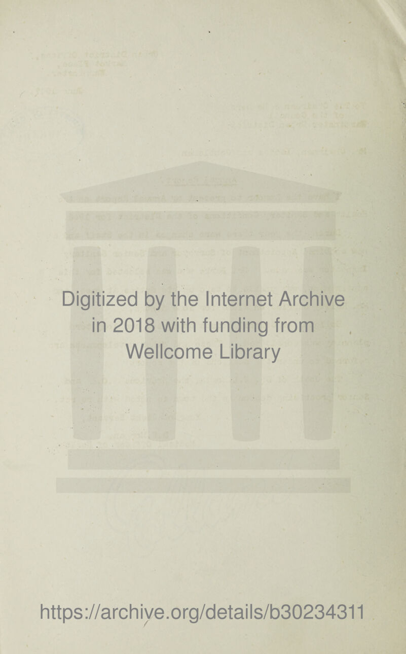 Digitized by the Internet Archive in 2018 with funding from Wellcome Library https://archiye.org/details/b30234311