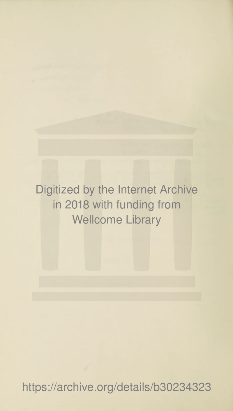 Digitized by the Internet Archive in 2018 with funding from Wellcome Library