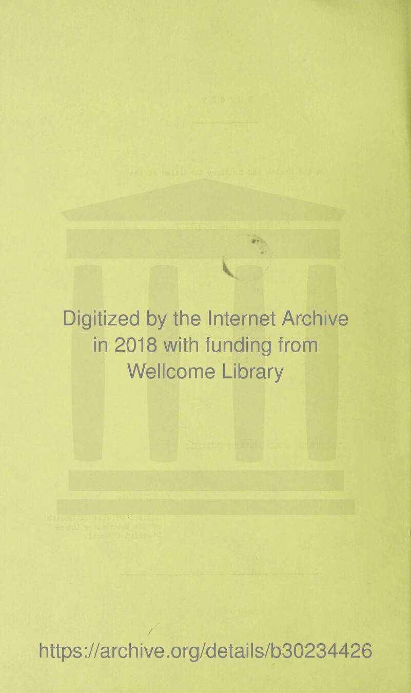 Digitized by the Internet Archive in 2018 with funding from Wellcome Library / https://archive.org/details/b30234426