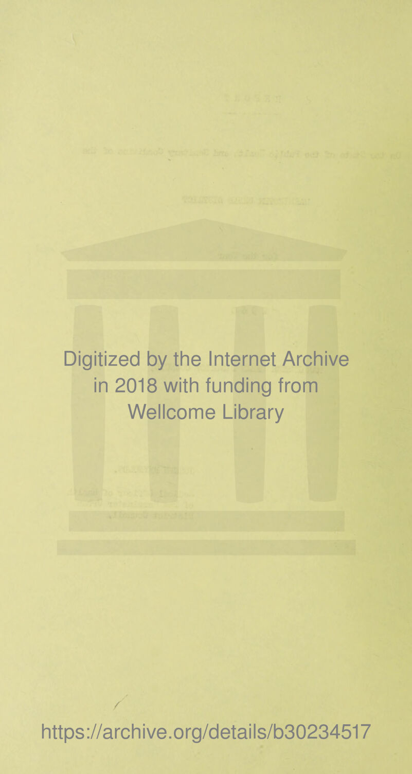 Digitized by the Internet Archive in 2018 with funding from Wellcome Library / https ://arch i ve. org/detai Is/b30234517