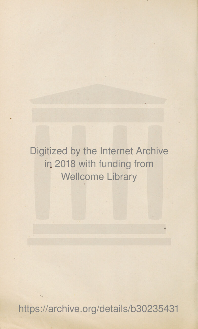 Digitized by the Internet Archive in 2018 with funding from Wellcome Library https://archive.org/details/b30235431