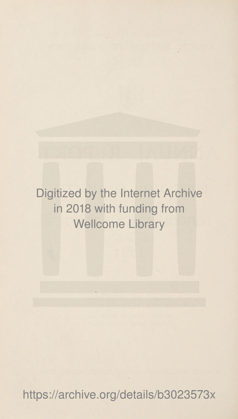 Digitized by the Internet Archive in 2018 with funding from Wellcome Library https://archive.org/details/b3023573x