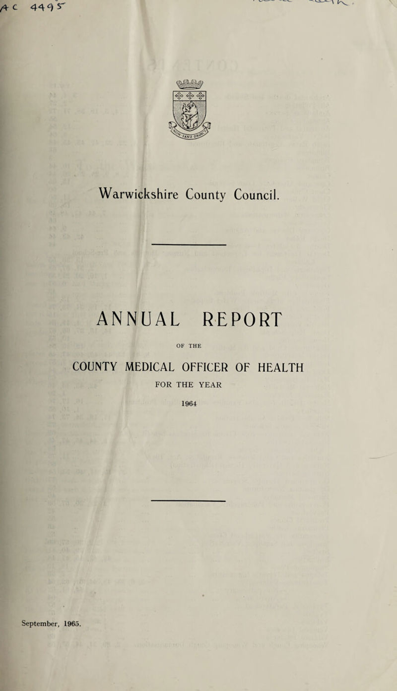 Warwickshire County Council. ANNUAL REPORT OF THE COUNTY MEDICAL OFFICER OF HEALTH FOR THE YEAR 1964 September, 1965.