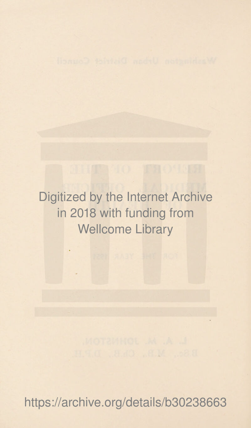 Digitized by the Internet Archive in 2018 with funding from Wellcome Library https://archive.org/details/b30238663