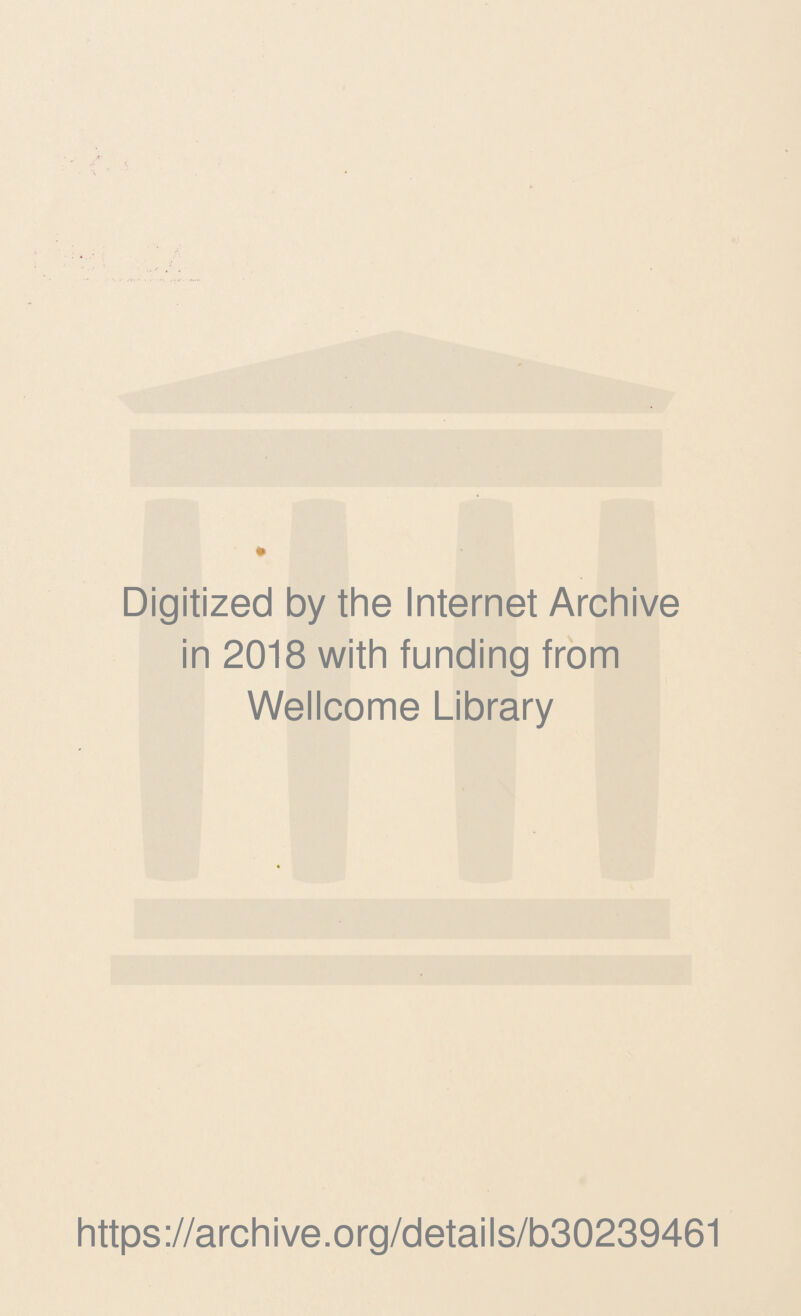 Digitized by the Internet Archive in 2018 with funding from Wellcome Library https://archive.org/details/b30239461
