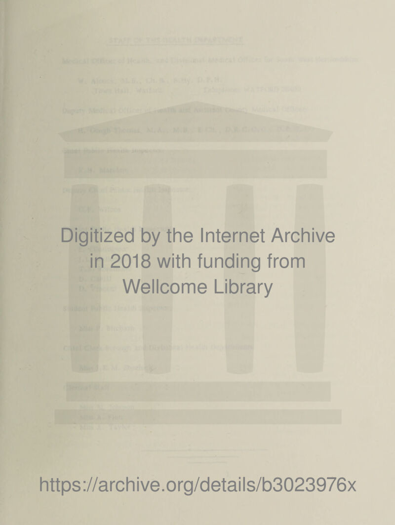 Digitized by the Internet Archive in 2018 with funding from Wellcome Library https ://arch ive.org/details/b3023976x