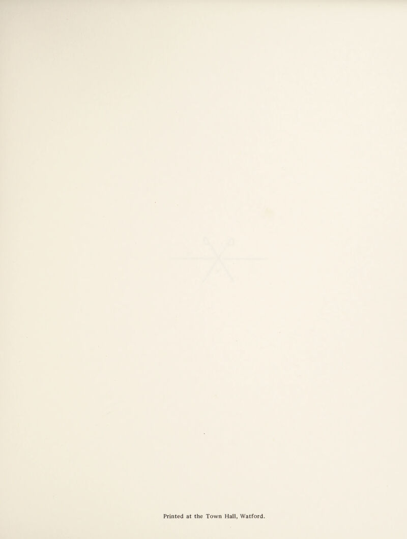 Printed at the Town Hall, Watford.