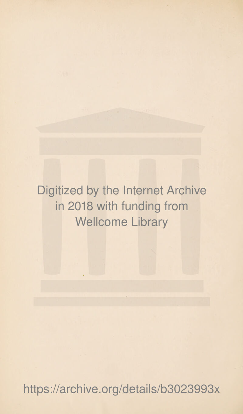 Digitized by the Internet Archive in 2018 with funding from Wellcome Library https://archive.org/details/b3023993x