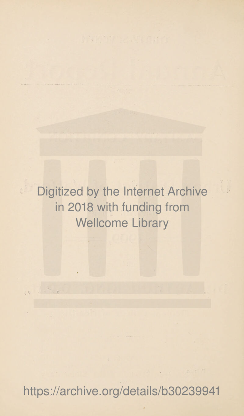 Digitized by the Internet Archive in 2018 with funding from Wellcome Library https://archive.org/details/b30239941