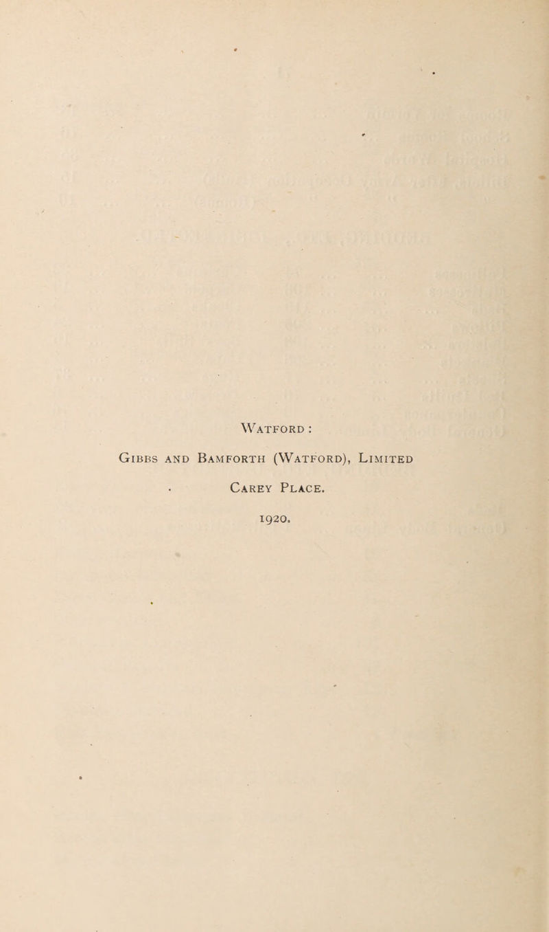 Watford : Gibbs and Bamforth (Watford), Limited Carey Place. 1920.
