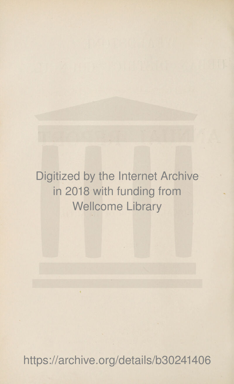 Digitized by the Internet Archive in 2018 with funding from Wellcome Library https://archive.org/details/b30241406