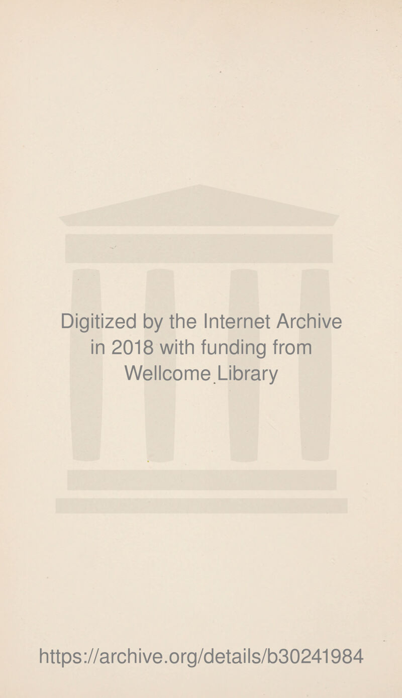 Digitized by the Internet Archive in 2018 with funding from Wellcome.Library https://archive.org/details/b30241984