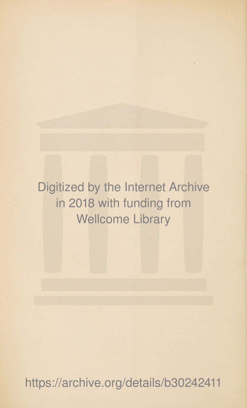 Digitized by the Internet Archive in 2018 with funding from Wellcome Library https://archive.org/details/b30242411