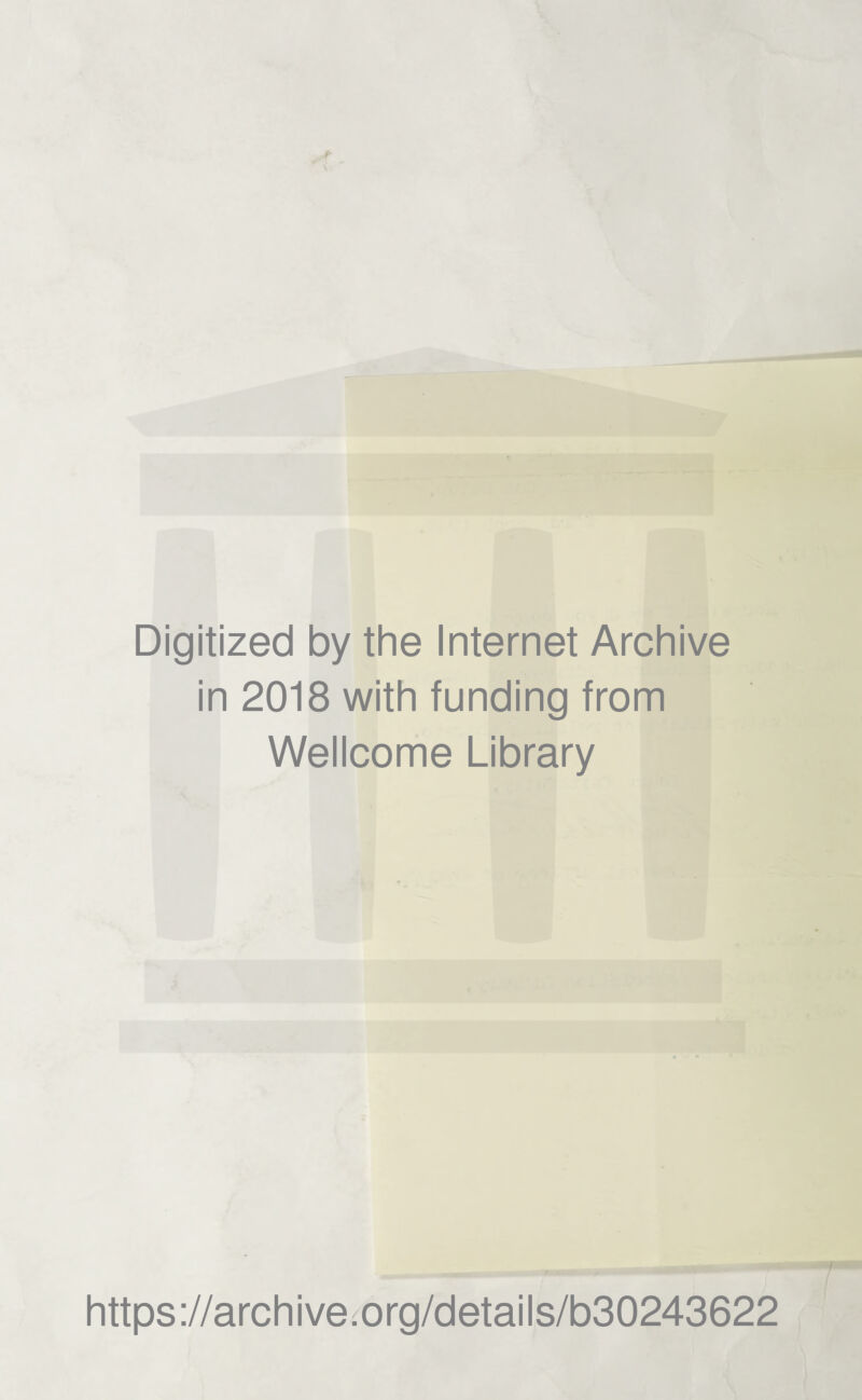 Digitized by the Internet Archive in 2018 with funding from Wellcome Library