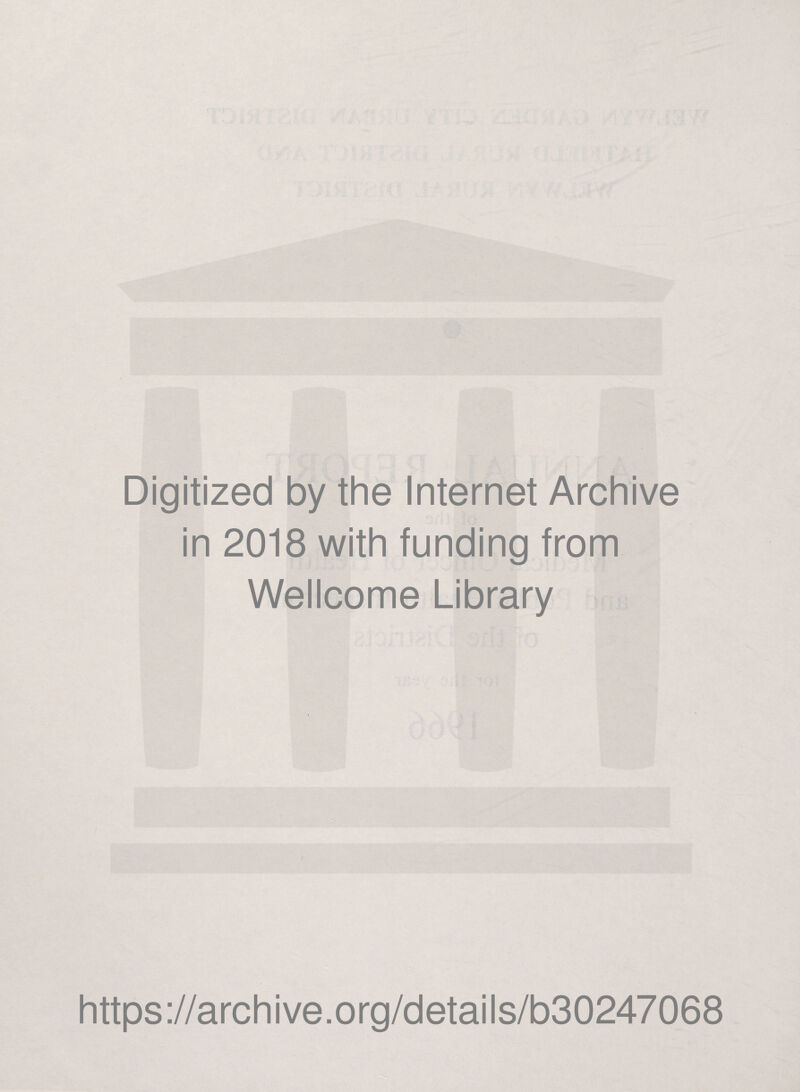 Digitized by the Internet Archive in 2018 with funding from Wellcome Library https://archive.org/details/b30247068