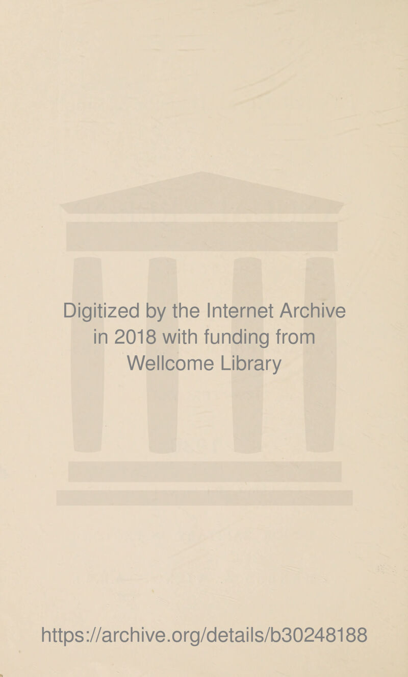 Digitized by the Internet Archive in 2018 with funding from Wellcome Library https://archive.org/details/b30248188