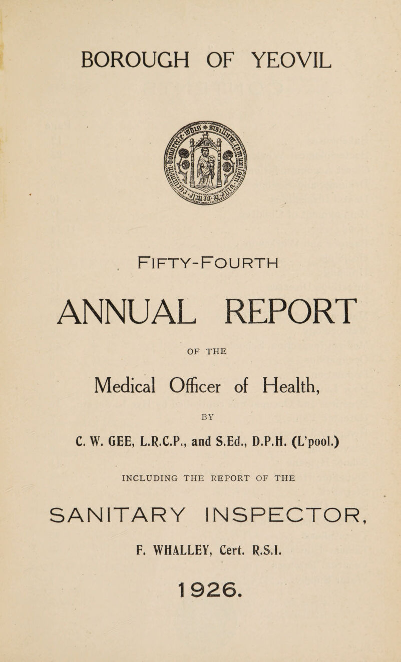 Fifty-Fourth Jk ANNUAL REPORT OF THE Medical Officer of Health, BY C. W. GEE, L.R.C.P., and S.Ed., D.P.H. (L’pool.) INCLUDING THE REPORT OF THE SANITARY INSPECTOR, F. WHALLEY, Cert. R.S.I.