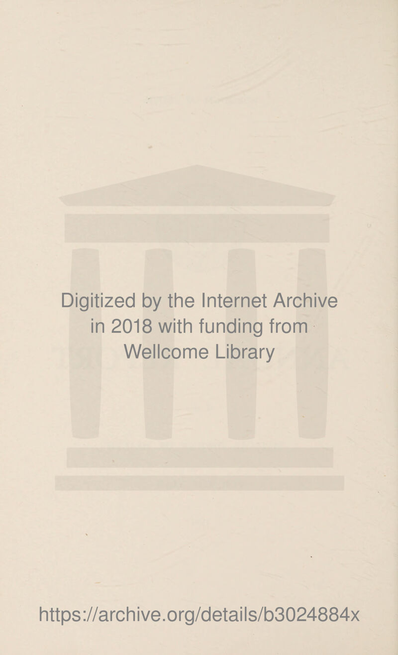 Digitized by the Internet Archive in 2018 with funding from Wellcome Library https://archive.org/details/b3024884x