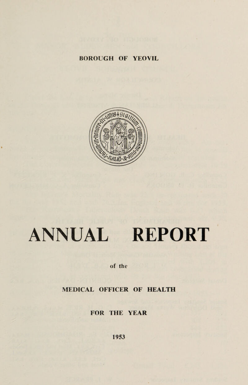 ANNUAL REPORT of the MEDICAL OFFICER OF HEALTH FOR THE YEAR 1953