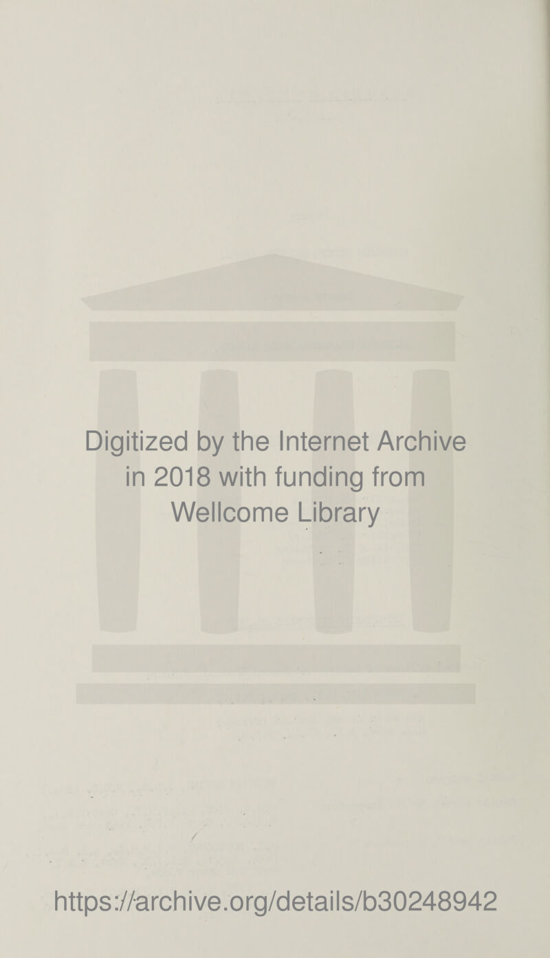 Digitized by the Internet Archive in 2018 with funding from Wellcome Library https://archive.org/details/b30248942