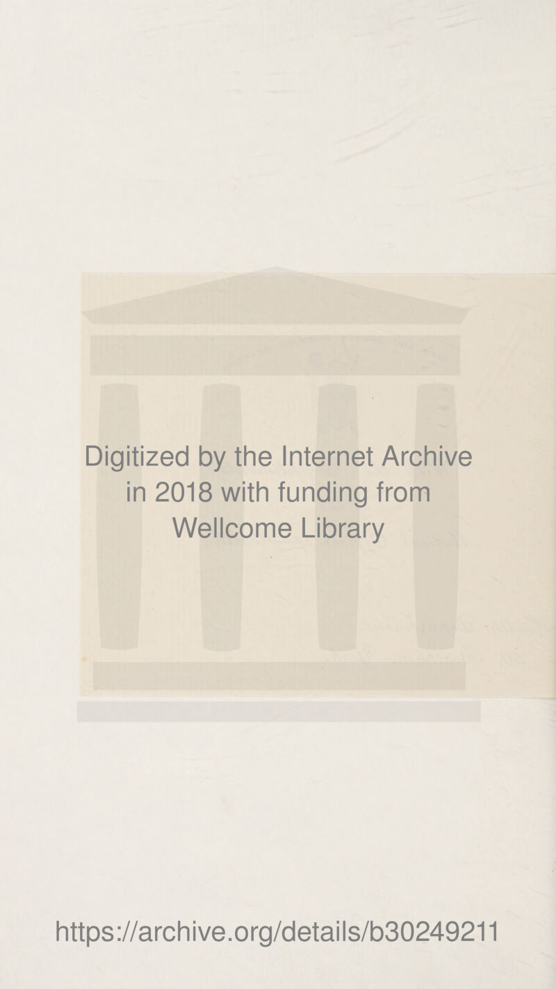 Digitized by the Internet Archive in 2018 with funding from Wellcome Library https://archive.org/details/b30249211