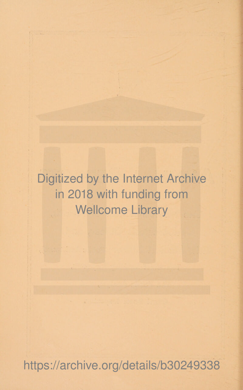 ! in 2018 with funding from Wellcome Library i i : i ■ ~ i ; ■ '4 .. • t. ! ( i 1 I , . j:j • i : https://archive.org/details/b30249338