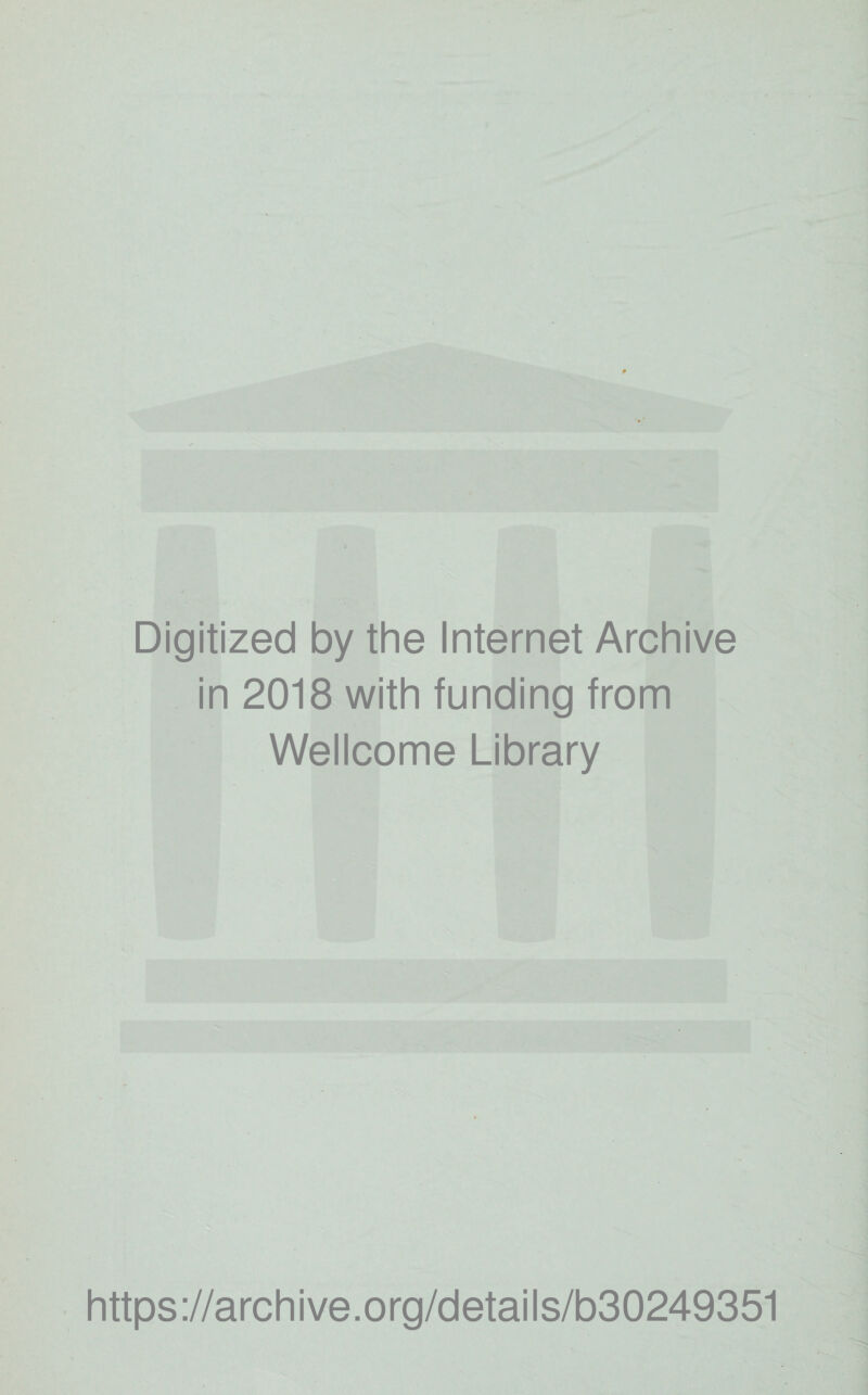 Digitized by the Internet Archive in 2018 with funding from Wellcome Library https://archive.org/details/b30249351