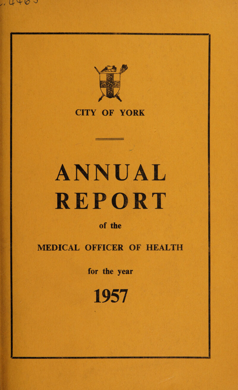 CITY OF YORK ANNUAL REPORT t of the MEDICAL OFFICER OF HEALTH for the year 19^