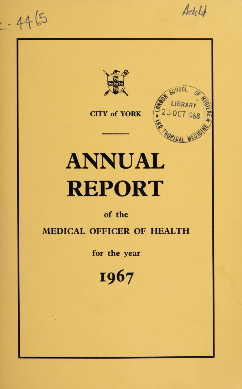 ANNUAL REPORT of the MEDICAL OFFICER OF HEALTH for the year 1967