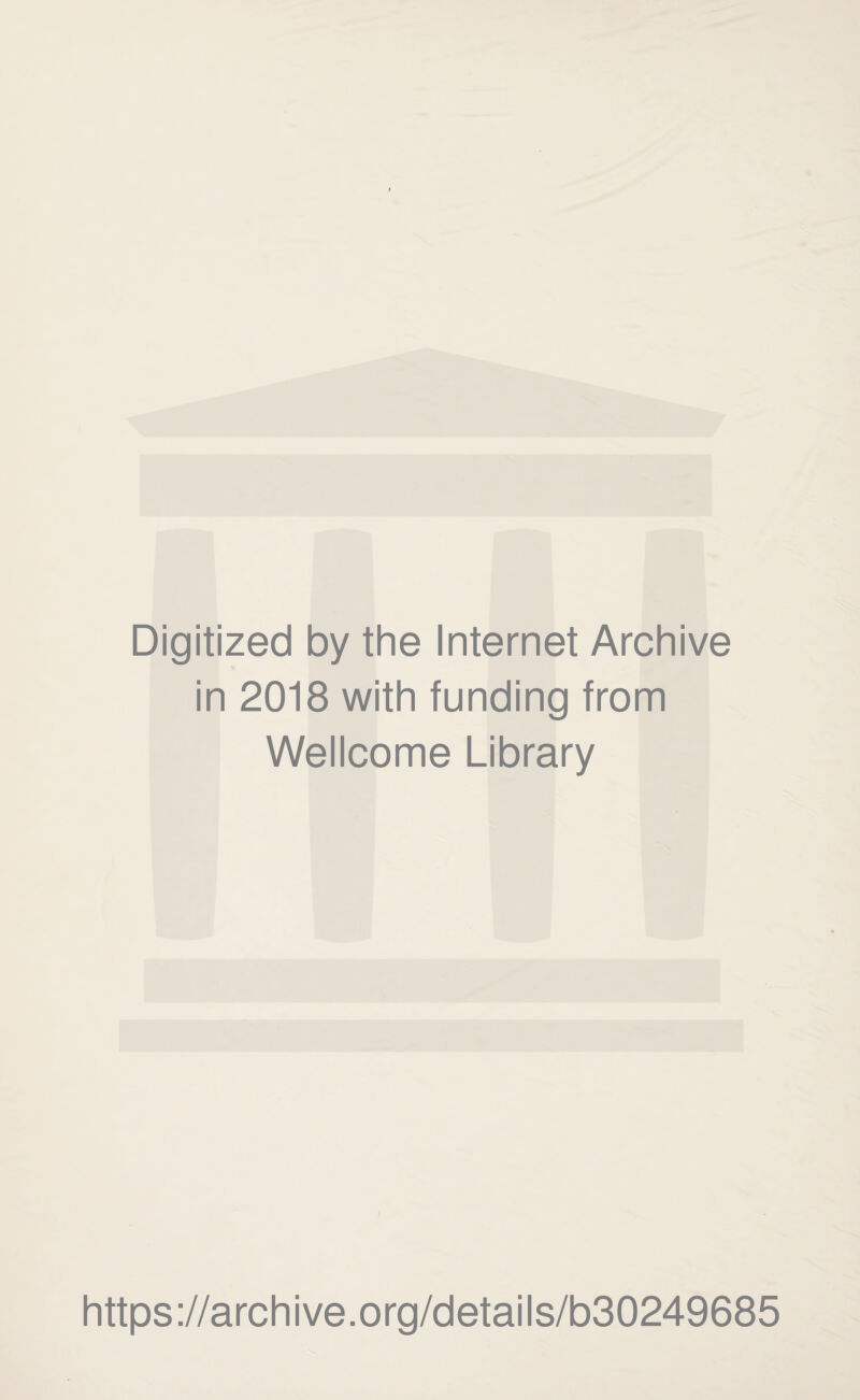 Digitized by the Internet Archive in 2018 with funding from Wellcome Library https://archive.org/details/b30249685