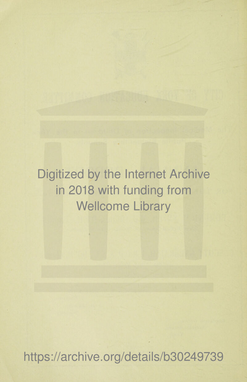 Digitized by the Internet Archive in 2018 with funding from Wellcome Library https://archive.org/details/b30249739