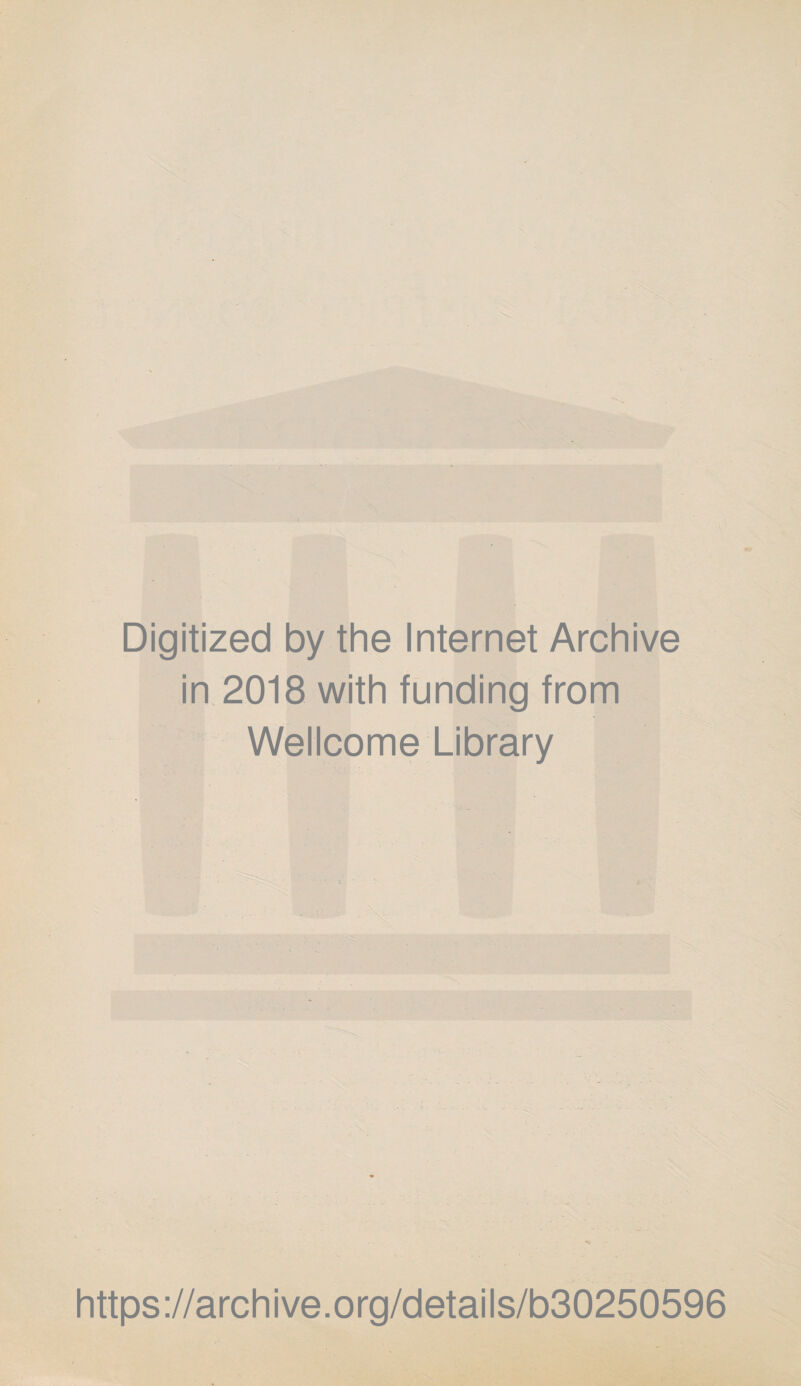 Digitized by the Internet Archive in 2018 with funding from Wellcome Library https://archive.org/details/b30250596