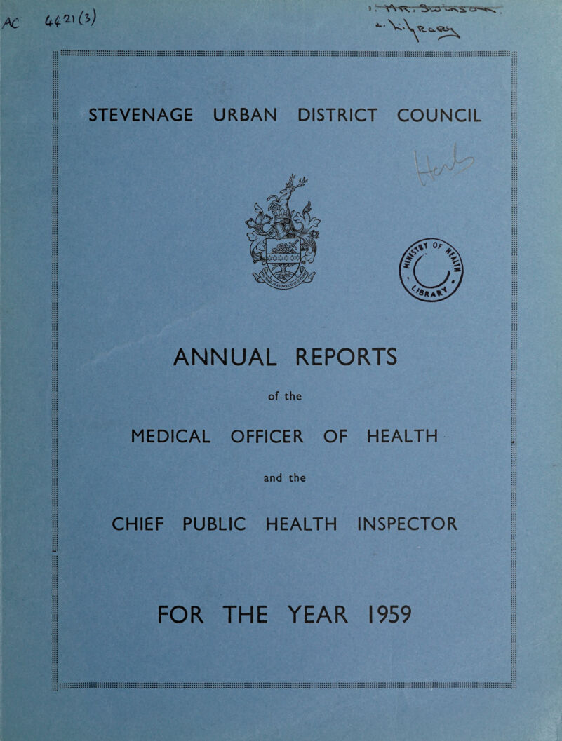 1 ANNUAL REPORTS of the MEDICAL OFFICER OF HEALTH and the • n- ::: ::: 1 •i: i Pi Pi CHIEF PUBLIC HEALTH INSPECTOR FOR THE YEAR 1959 ,ii: