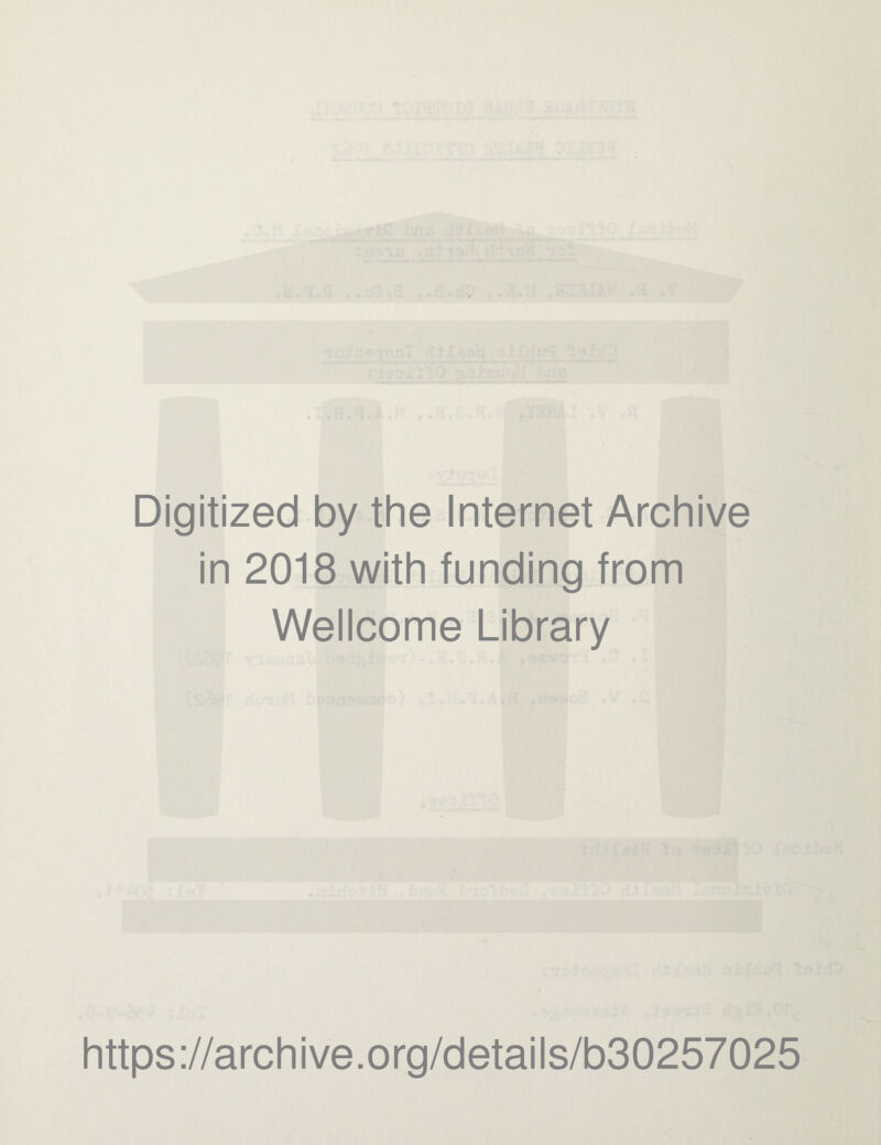 Digitized by the Internet Archive in 2018 with funding from Wellcome Library https://archive.org/details/b30257025
