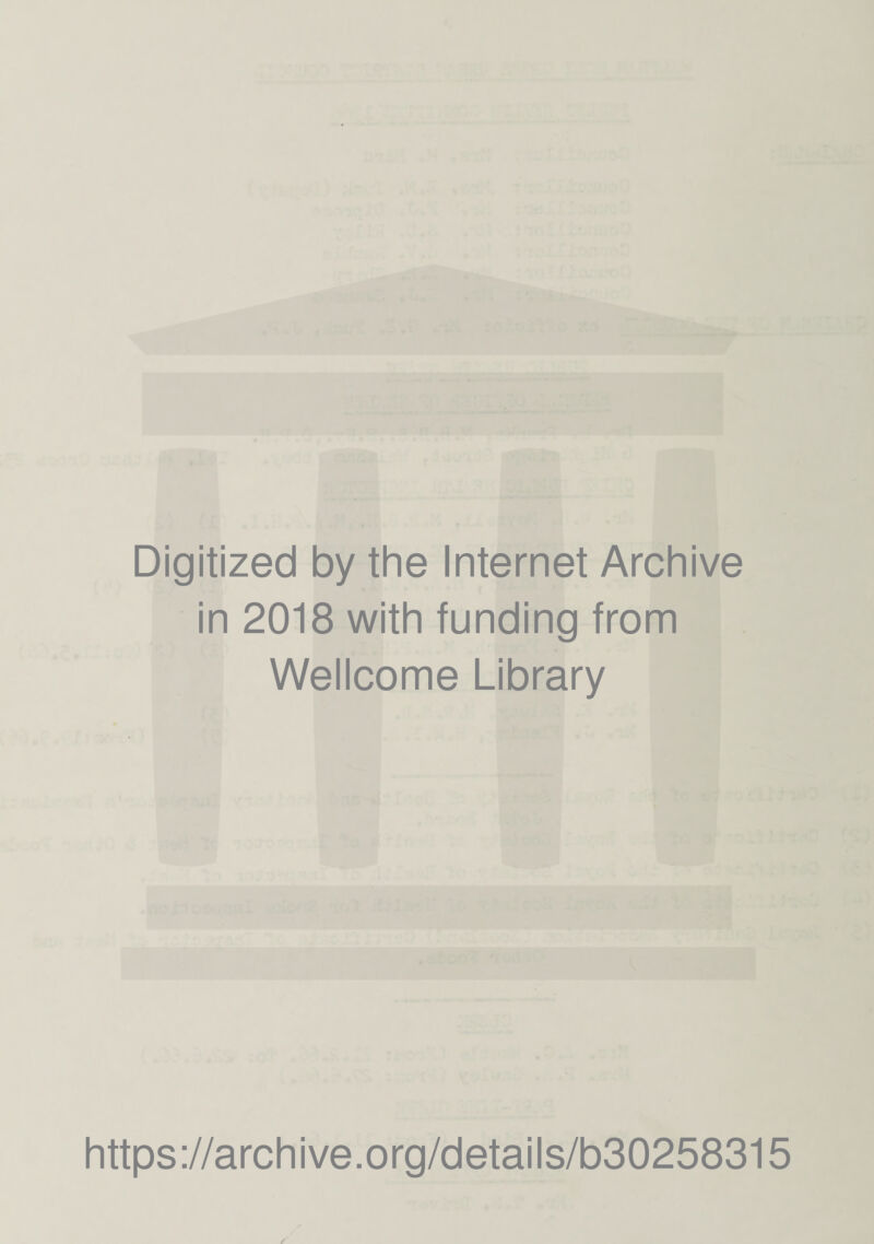 Digitized by the Internet Archive in 2018 with funding from Wellcome Library https://archive.org/details/b30258315