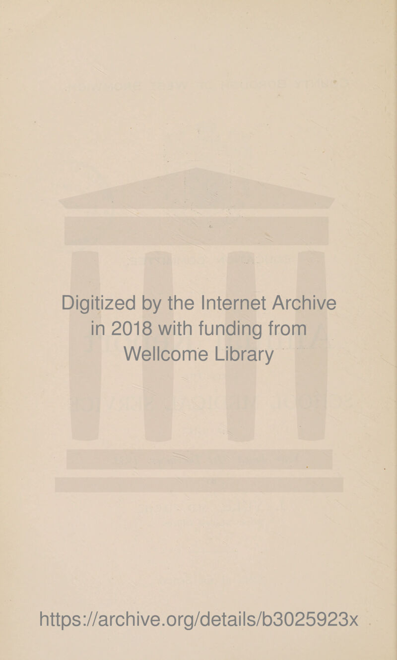 Digitized by the Internet Archive in 2018 with funding from Wellcome Library https://archive.org/details/b3025923x