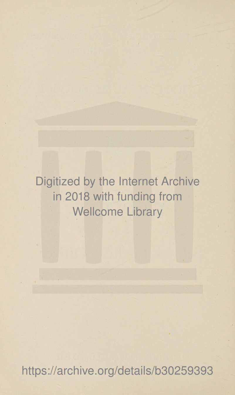Digitized by the Internet Archive in 2018 with funding from Wellcome Library https://archive.org/details/b30259393