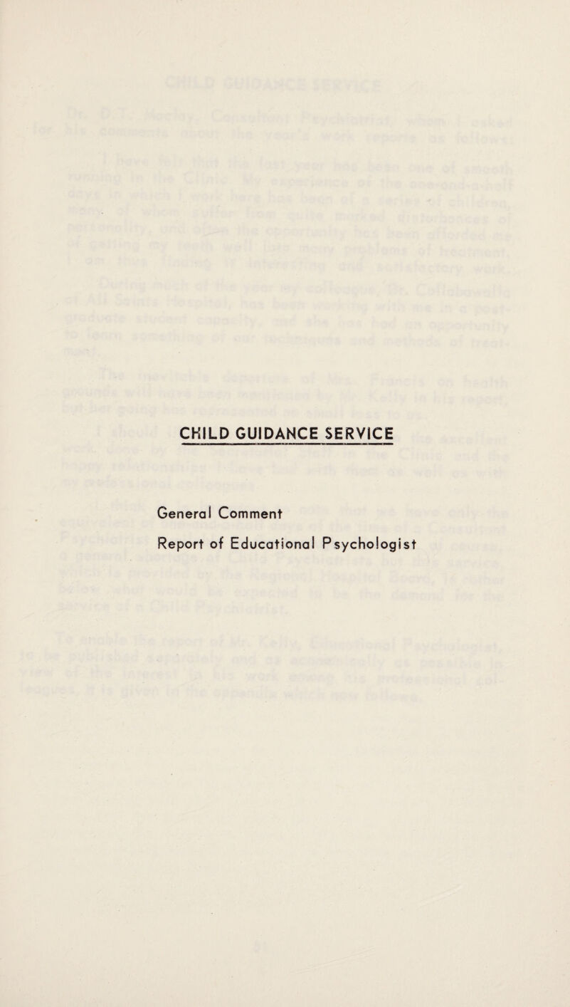 CHILD GUIDANCE SERVICE General Comment Report of Educational Psychologist