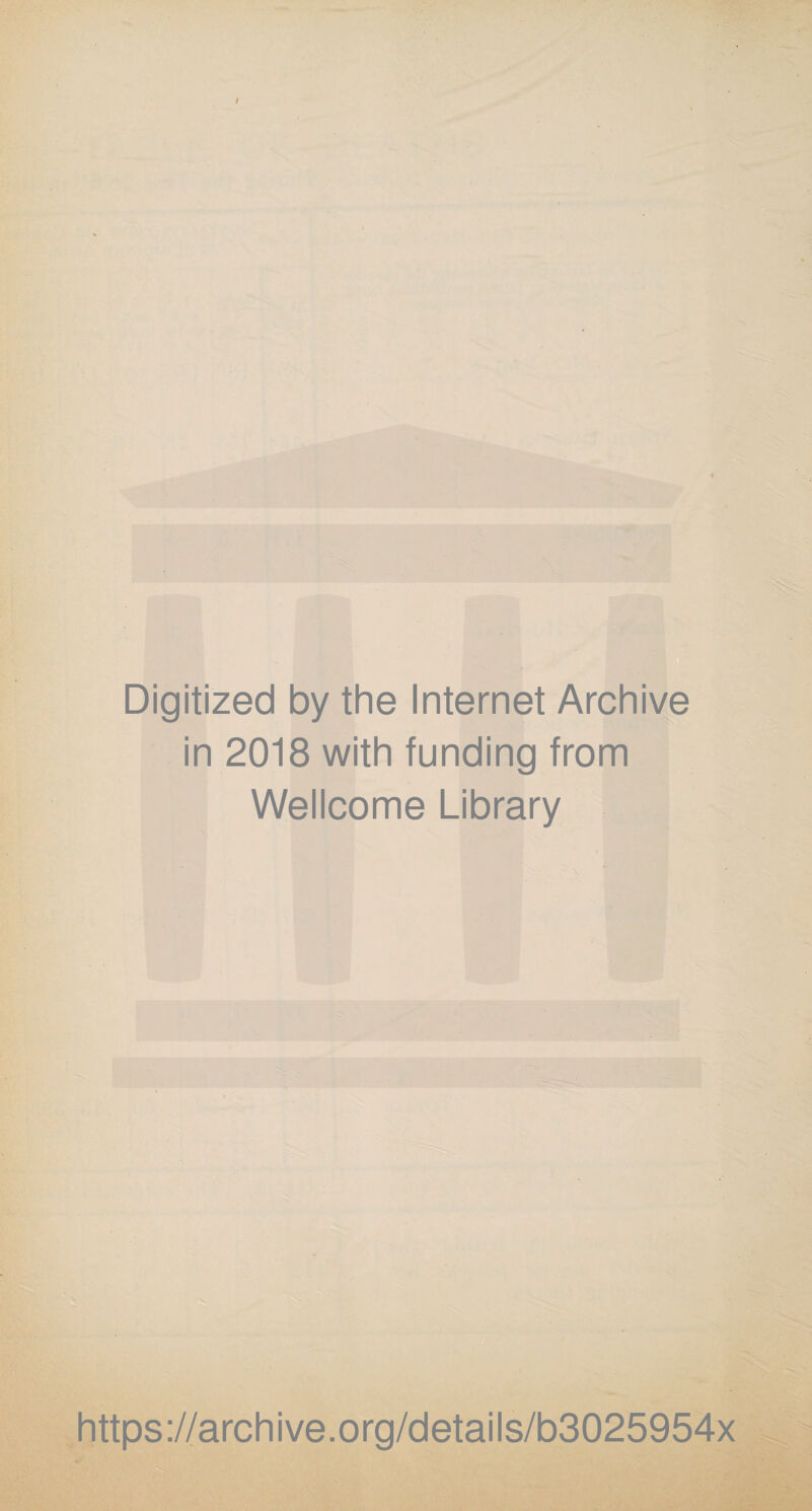 Digitized by the Internet Archive in 2018 with funding from Wellcome Library https://archive.org/details/b3025954x