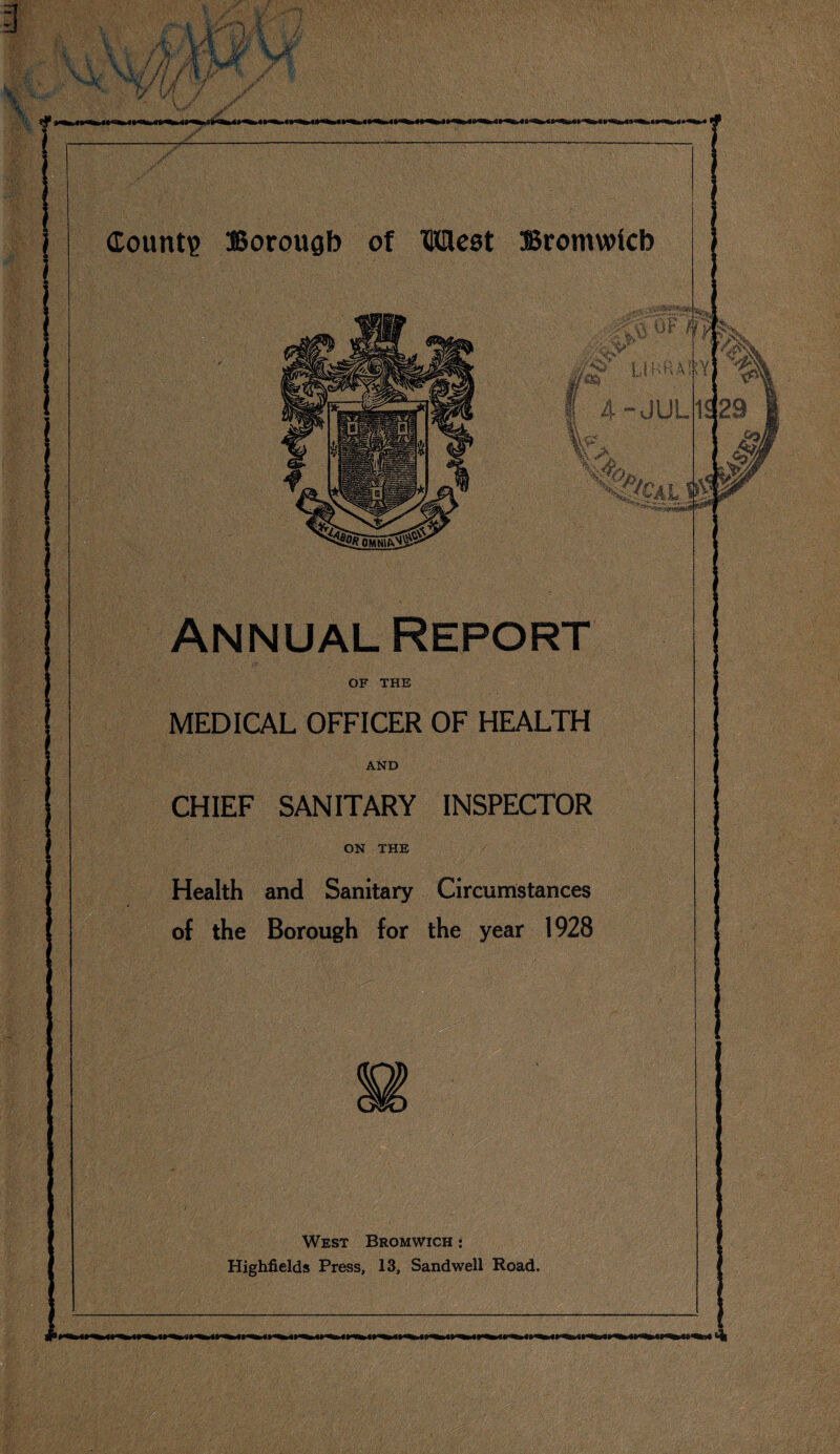 Annual Report OF THE MEDICAL OFFICER OF HEALTH AND CHIEF SANITARY INSPECTOR ON THE Health and Sanitary Circumstances of the Borough for the year 1928