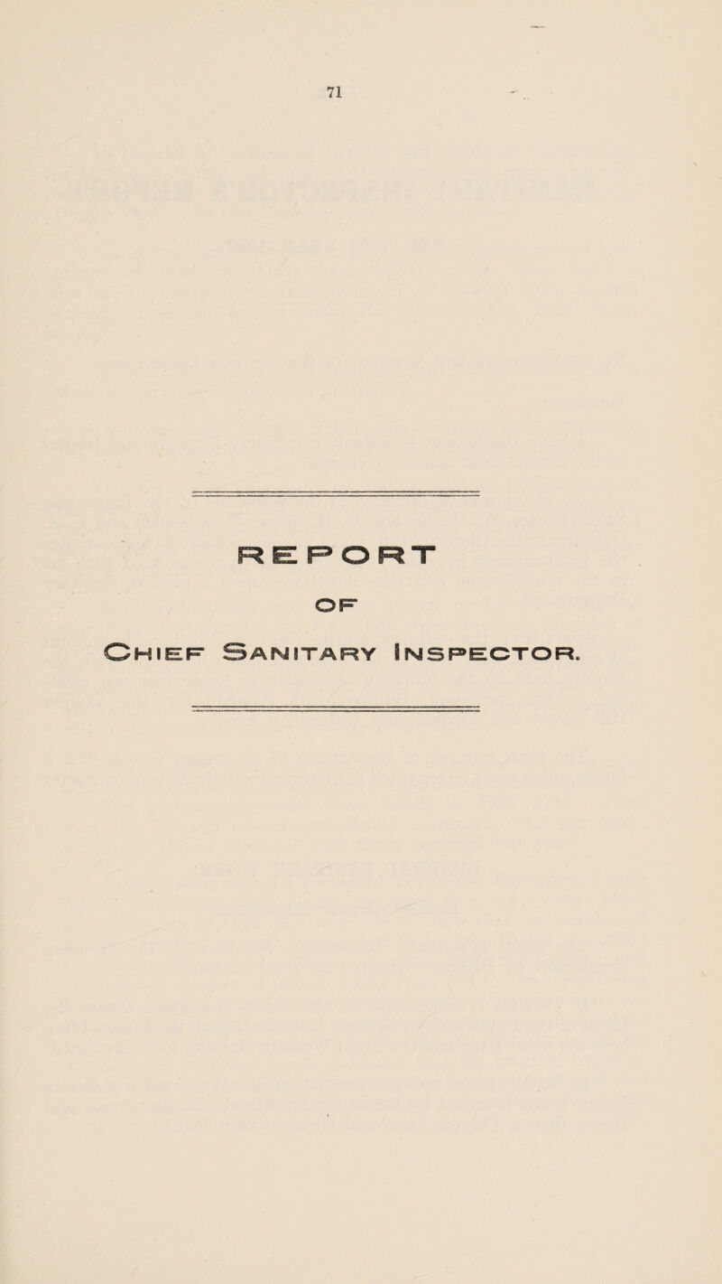 REPORT OF Chief Sanitary Inspector.