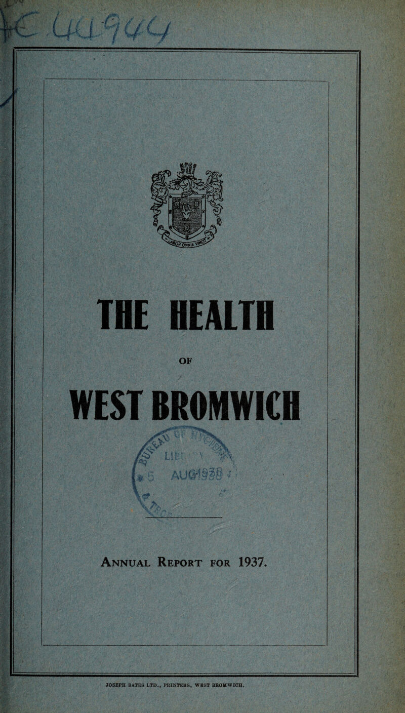 IHE HEALTH WEST BROMWICH iv* /• Annual Report for 1937.