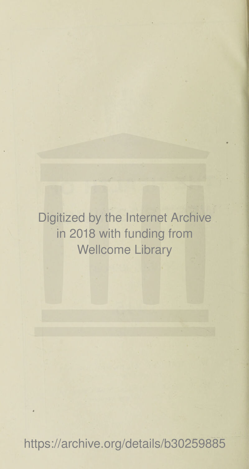 Digitized by the Internet Archive in 2018 with funding from Wellcome Library https://archive.org/details/b30259885