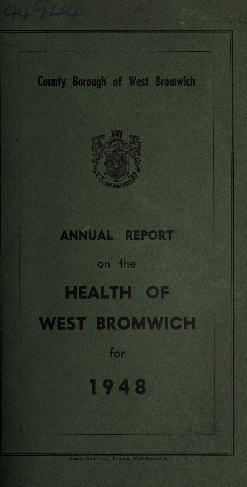 County Borough of West Bromwich ANNUAL REPORT on the HEALTH OF WEST BROMWICH for 1948