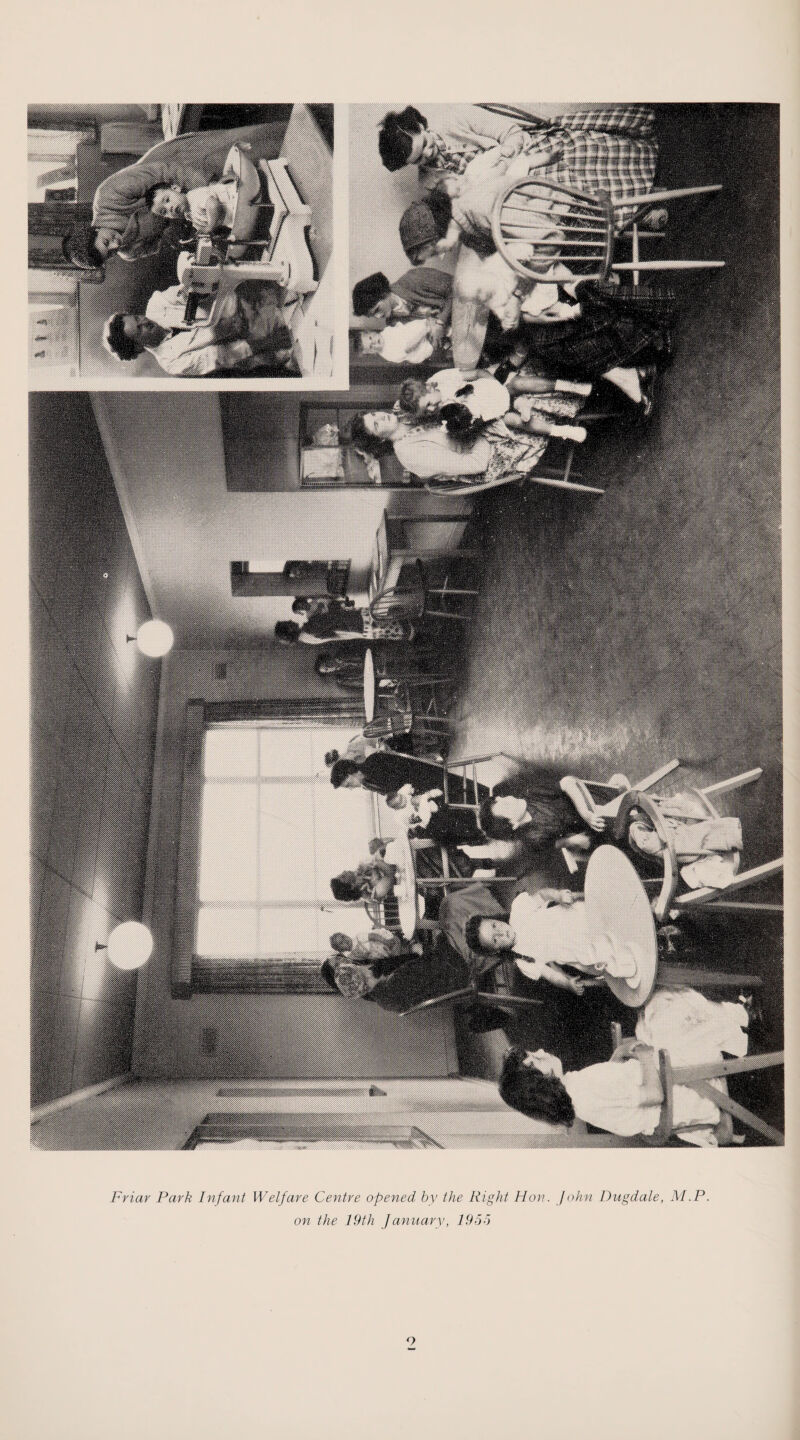 Friar Park Infant Welfare Centre opened by the Right Hon. John Dugdale, M.P. on the 19th January, 1955 9