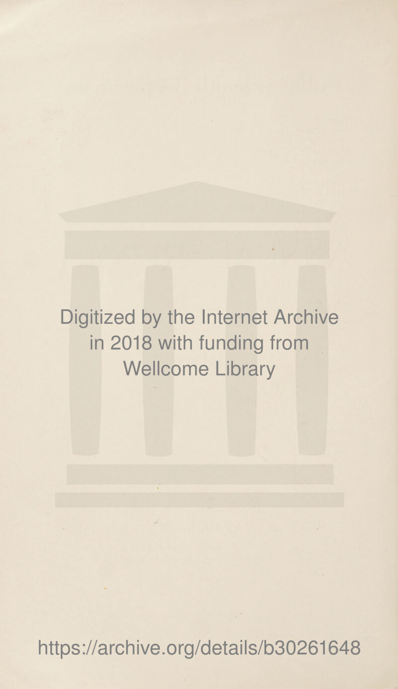 Digitized by the Internet Archive in 2018 with funding from Wellcome Library https://archive.org/details/b30261648