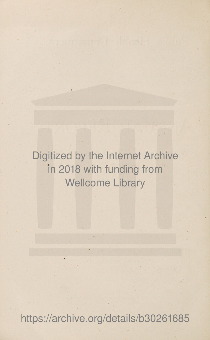 Digitized by the Internet Archive in 2018 with funding from Wellcome Library v https://archive.org/details/b30261685