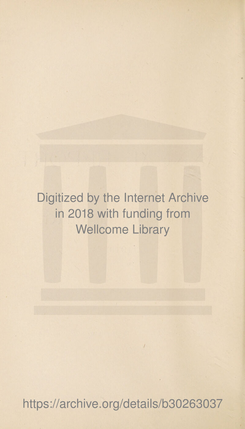 ' Digitized by the Internet Archive in 2018 with funding from Wellcome Library / https://archive.org/details/b30263037