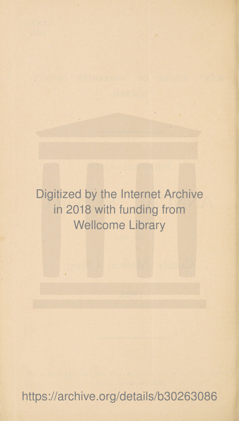 Digitized by the Internet Archive in 2018 with funding from Wellcome Library https://archive.org/details/b30263086